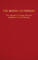 The Matins Lectionary: The Complete Readings from the Traditional Roman Breviary